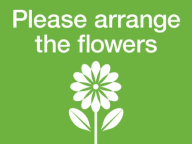 Please arrange the flowers sign